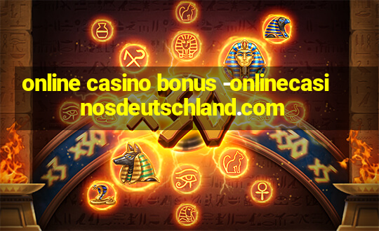 online casino bonus -onlinecasinosdeutschland.com