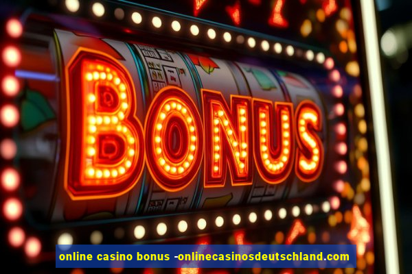 online casino bonus -onlinecasinosdeutschland.com