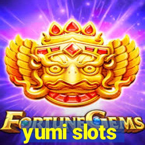 yumi slots