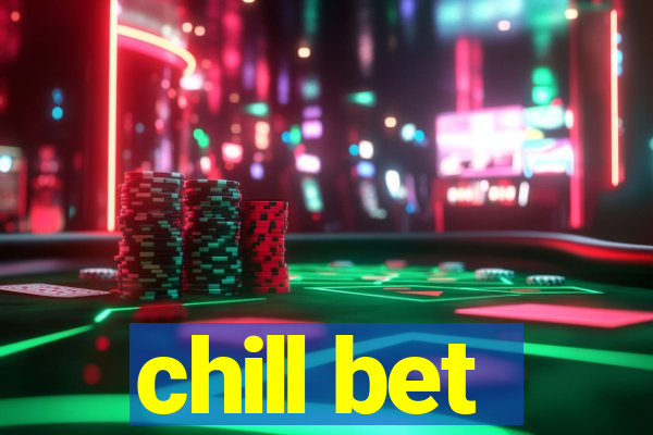 chill bet