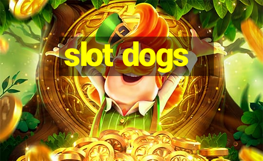 slot dogs