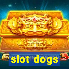 slot dogs