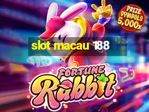 slot macau 188