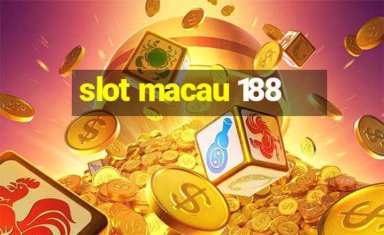 slot macau 188