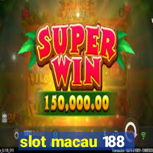 slot macau 188