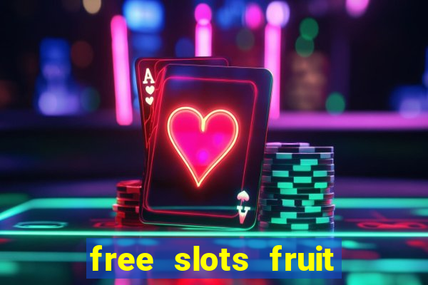 free slots fruit machines play