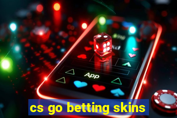 cs go betting skins