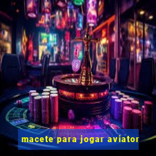 macete para jogar aviator