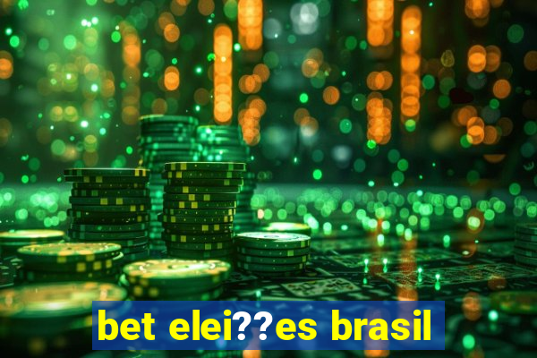 bet elei??es brasil