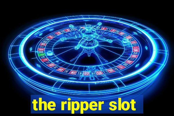 the ripper slot