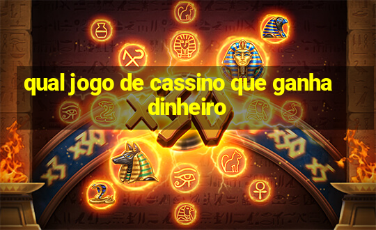 qual jogo de cassino que ganha dinheiro