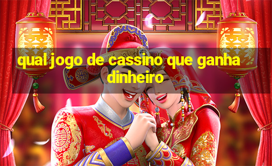 qual jogo de cassino que ganha dinheiro