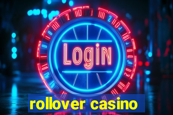 rollover casino