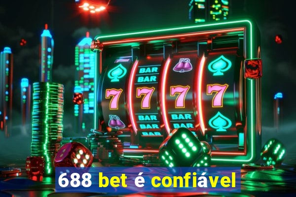 688 bet é confiável