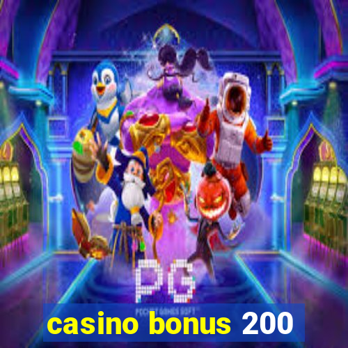 casino bonus 200