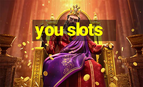 you slots