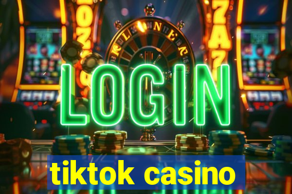 tiktok casino