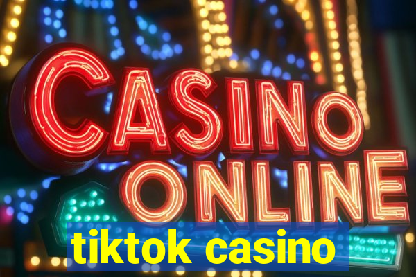 tiktok casino