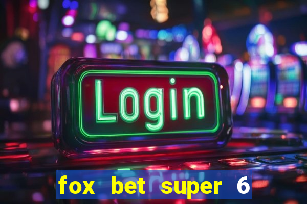 fox bet super 6 super bowl