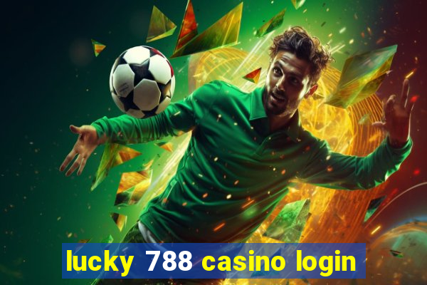 lucky 788 casino login