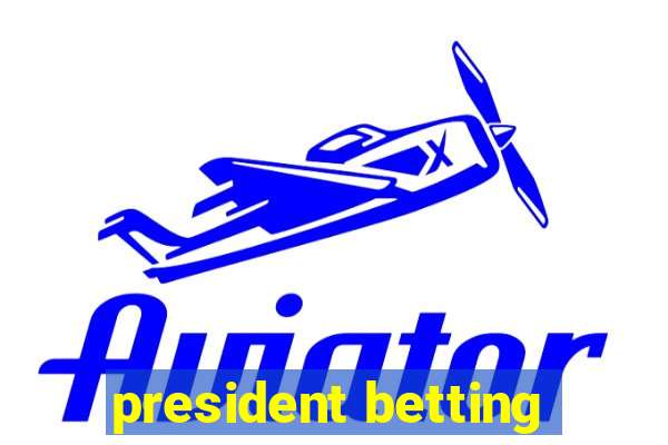 president betting