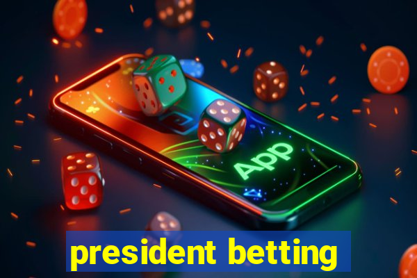 president betting