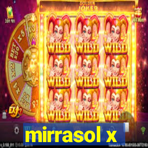 mirrasol x