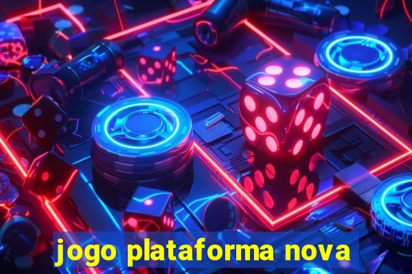 jogo plataforma nova