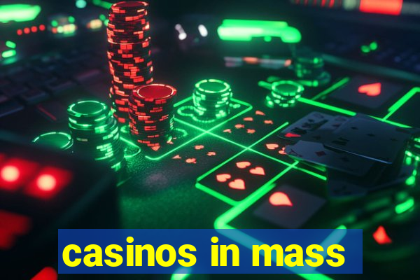 casinos in mass