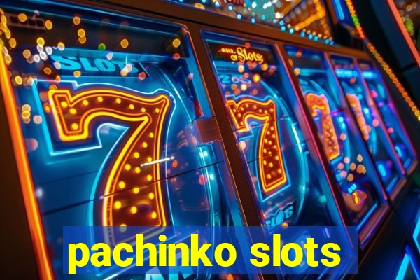 pachinko slots