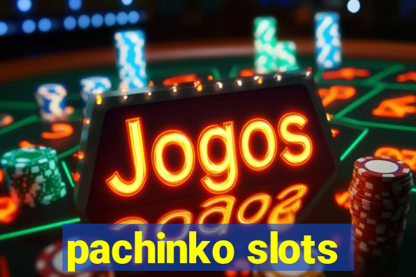 pachinko slots