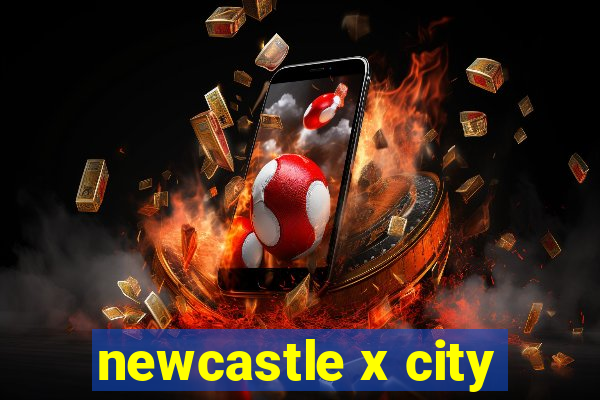 newcastle x city