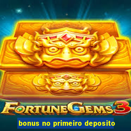 bonus no primeiro deposito