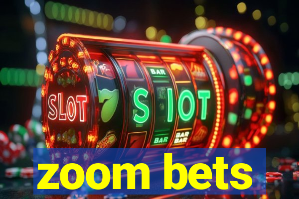 zoom bets