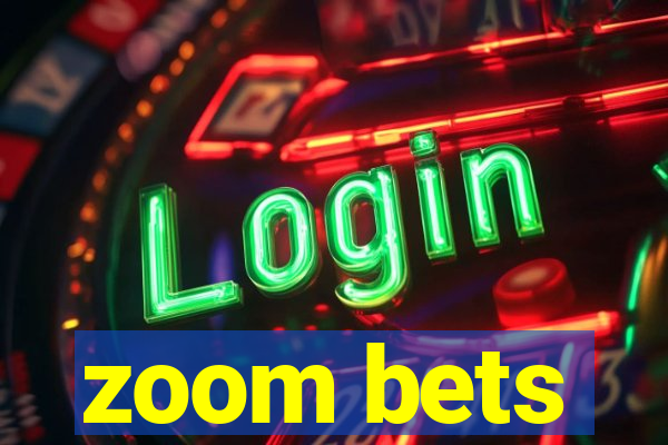 zoom bets