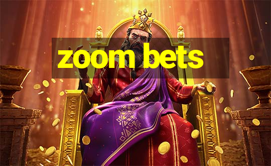 zoom bets