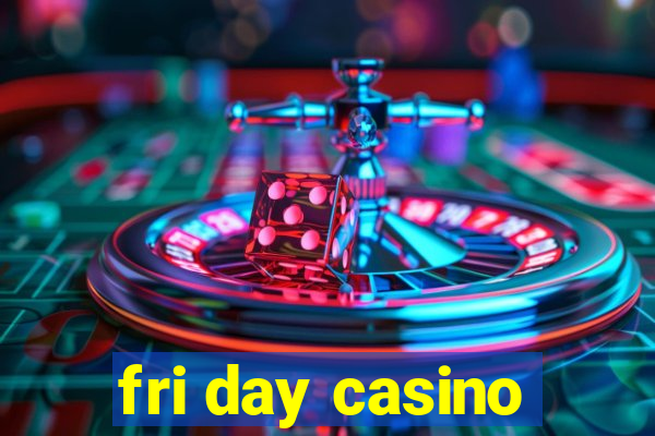 fri day casino