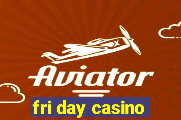 fri day casino