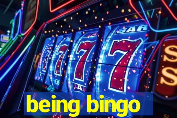 being bingo