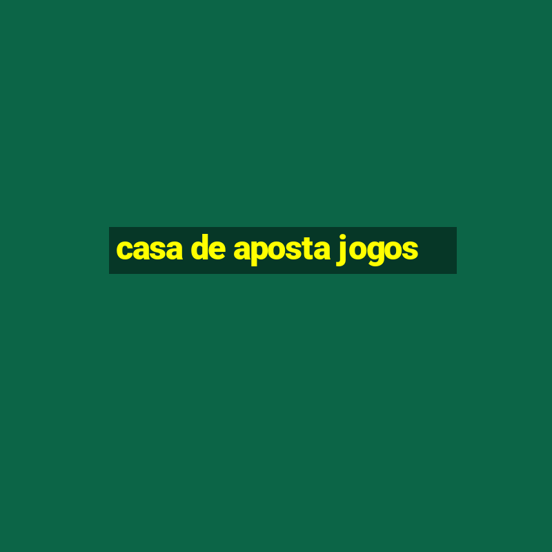 casa de aposta jogos