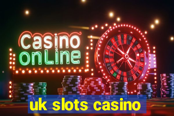 uk slots casino