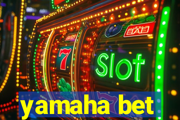 yamaha bet