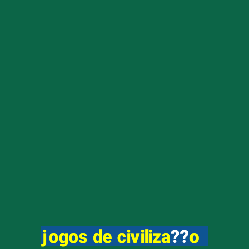 jogos de civiliza??o