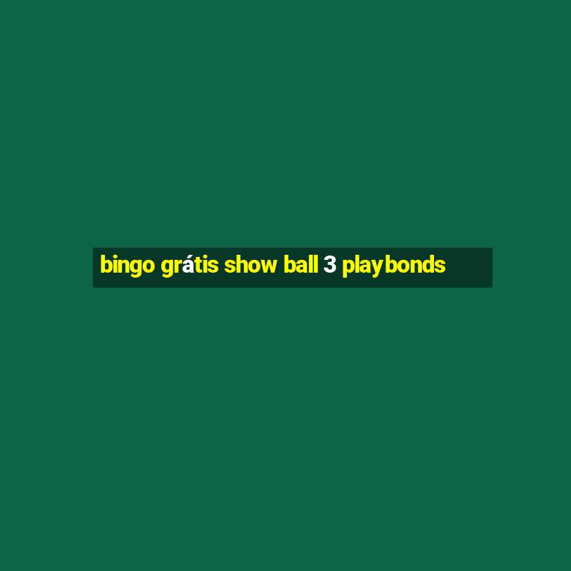 bingo grátis show ball 3 playbonds