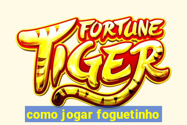 como jogar foguetinho