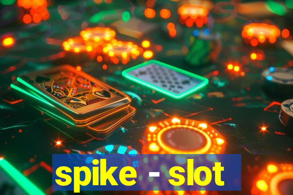 spike - slot