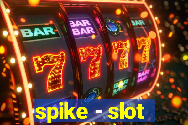 spike - slot