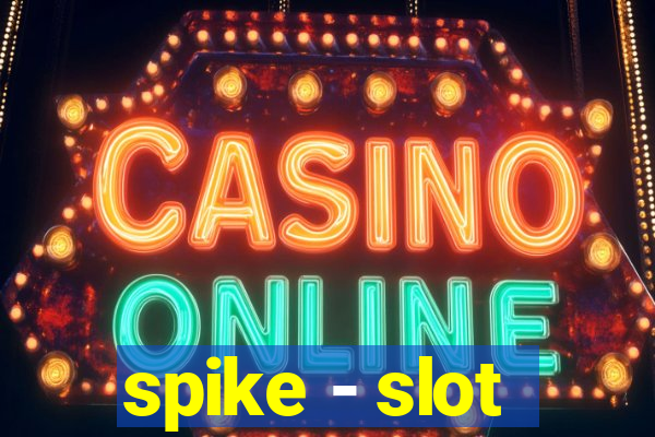 spike - slot