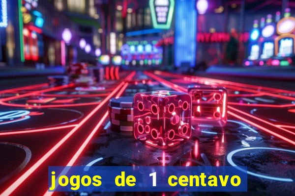 jogos de 1 centavo no pixbet