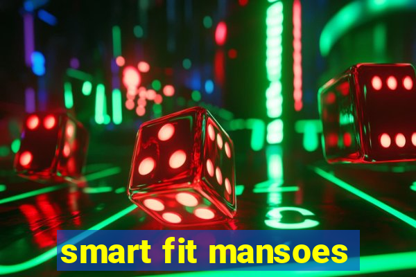 smart fit mansoes